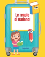 Le regole di Italiano!: Regole di ortografia e grammatica (7-14 anni) - Libro di italiano per bambini e ragazzi - Regole di supporto allo studio B08L4FL5J8 Book Cover