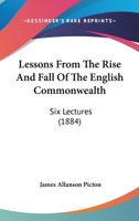 Lessons from the Rise and Fall of the English Commonwealth: Six Lectures 1437060617 Book Cover