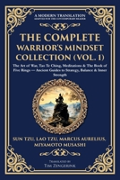 The Complete Warrior's Mindset Collection (Vol. 1): The Art of War, Tao Te Ching, Meditations & The Book of Five Rings - Ancient Guides to Strategy, Balance & Inner Strength (Library of Alexandria) 1806294427 Book Cover