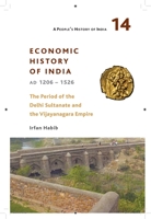 A People's History of India 14: Economic History of India, Ad 1206-1526, the Period of the Delhi Sultanate and the Vijayanagara Empire 8193401573 Book Cover