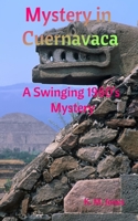 Mystery in Cuernavaca: A Swinging 1960's Mystery B0DPHC717J Book Cover