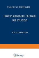 Protoplasmatische Okologie Der Pflanzen: Wasser Und Temperatur 3211806121 Book Cover