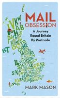 Mail Obsession: A Journey Round Britain by Postcode 1780228333 Book Cover