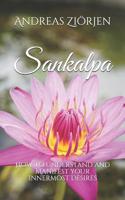 Sankalpa: How to Understand and Manifest your Innermost Desires 1094701777 Book Cover