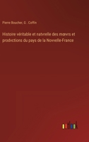 Histoire véritable et natvrelle des moevrs et prodvctions du pays de la Novvelle-France (French Edition) 3385016371 Book Cover