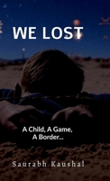 We Lost: A Child, A Game, A Border... B0FST2S123 Book Cover