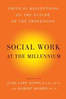 Social Work At The Millennium: Critical Reflections on the Future of the Profession 1416576924 Book Cover