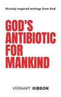 God's Antibiotic For Mankind 1087927676 Book Cover