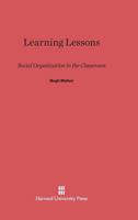 Learning Lessons: Social Organization in the Classroom 0674420098 Book Cover