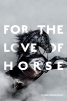 For the Love of Horse 1543966470 Book Cover