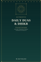 Authentic Daily Duas & Dhikr: From Qur’an & Sunnah — With Arabic, Transliteration, Translation & References for Everyday Life B0H9FFZBCY Book Cover
