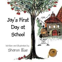 Jay's First Day at School 1466983043 Book Cover