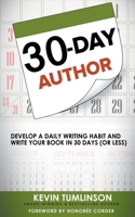 30-Day Author: Develop A Daily Writing Habit and Write Your Book In 30 Days (Or Less) (Wordslinger) 1386498203 Book Cover