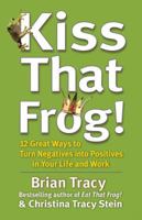 [(Kiss That Frog!: 12 Great Ways to Turn Negatives into Positives in Your Life and Work )] [Author: Brian Tracy] [May-2012] 1444757792 Book Cover