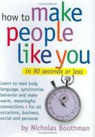 How to Make People Like You in 90 Seconds or Less 0761149465 Book Cover