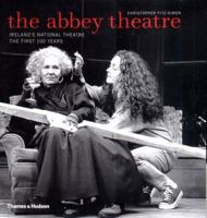 The Abbey Theatre: Ireland's National Theatre - The First 100 Years 0500284261 Book Cover