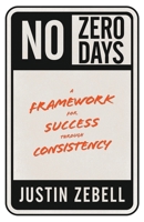 No Zero Days: A Framework for Success through Consistency B0GHPZX65R Book Cover