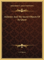 Alchemy And The Secret Objects Of Its Quest 1425457282 Book Cover
