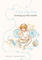 A Girl Like Tilly: Growing up with Autism 1785921630 Book Cover