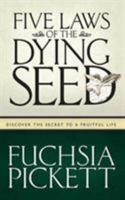 Five Laws of the Dying Seed: Discover the Secret to a Fruitful Life 0884199657 Book Cover