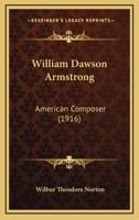William Dawson Armstrong, American Composer 1145296548 Book Cover
