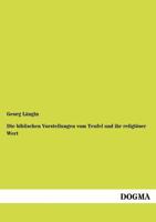 Die biblischen Vorstellungen vom Teufel und ihr religiöser Wert 3954547457 Book Cover