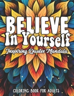 Quotes to Color & Believe: Inspirational Edition: 8.5x11 | Uplift Mood & Self-Belief B0CLB59G28 Book Cover