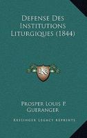 Defense Des Institutions Liturgiques (1844) 1271618168 Book Cover