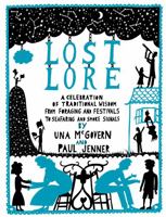 Lost Lore: A Celebration of Traditional Wisdom From Foraging and Festivals to Seafaring and Smoke Signals 0550105212 Book Cover