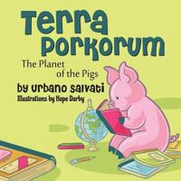 Terra Porkorum: The Planet of the Pigs 1946540692 Book Cover