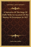 A Narrative Of The Siege Of Delhi With An Account Of The Mutiny At Ferozepore In 1857 9356706719 Book Cover