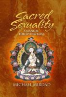 Sacred Sexuality: A Manual for Living Bliss 0960059741 Book Cover