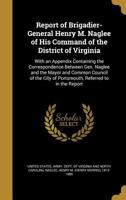 Report of Henry M. Naglee, Brigadier General, of the Part Taken by His Brigade in the Seven Days, from June 26 to July 2, 1862, Army of the Potomac (1863 1347542280 Book Cover