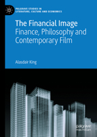 The Financial Image: Finance, Philosophy and Contemporary Film 3031406532 Book Cover