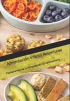 Alimentación Infantil Respetuosa: Fundamentos de la Alimentación Complementaria (Colección Crianza) (Spanish Edition) B0GN8KCB9S Book Cover