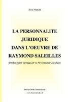 La Personnalite Juridique Dans L'Oeuvre de Raymond Saleilles, Synthese de L'Ouvrage de La Personnalite Juridique 2915495475 Book Cover
