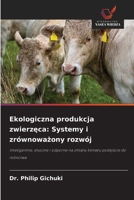 Ekologiczna produkcja zwierzeca: Systemy i zrównowazony rozwój (Polish Edition) 6209988369 Book Cover
