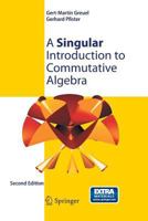 A Singular Introduction to Commutative Algebra 3540428976 Book Cover