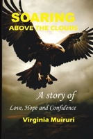 Soaring Above The Clouds: A Story of Love, Hope and Confidence B0GZ8289QP Book Cover