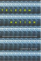 Telecom Nation: Telecommunications, Computers, and Governments in Canada 0773521755 Book Cover