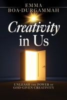 Creativity in Us: Unleash the Power of GOD-Given Creativity 1662867948 Book Cover