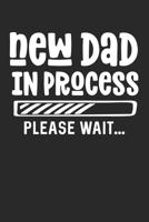 New Dad In Process Please Wait: Composition Lined Notebook Journal for New Dad 1708499636 Book Cover