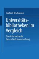 Universitatsbibliotheken Im Vergleich: Eine Internationale Querschnittsuntersuchung 3824405482 Book Cover