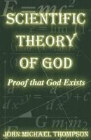 Scientific Theory of God: Proof That God Exists 1621831272 Book Cover