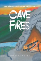 Cave Fires: What our world could be like many years from now 1998454533 Book Cover