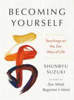 Becoming Yourself: Teachings on the Zen Way of Life 0593855248 Book Cover