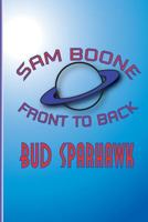 Sam Boone: Front to Back 0970971176 Book Cover