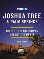 Moon Joshua Tree  Palm Springs: Hiking, Scenic Drives, Desert Getaways 1640496157 Book Cover