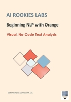 AI Rookies Labs Beginning NLP with Orange: Visual, No-Code Text Analysis B0FK9QNJ5F Book Cover