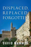 Displaced, Replaced, Forgotten 1478772913 Book Cover
